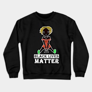 black lives matter Crewneck Sweatshirt